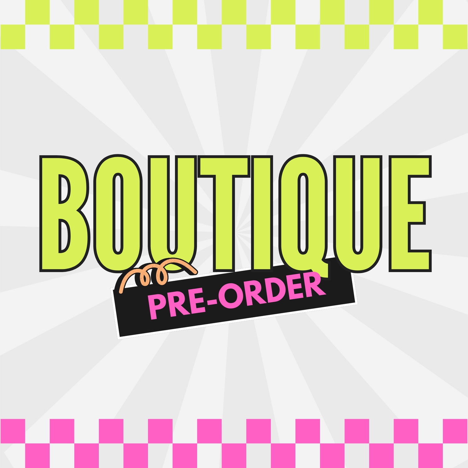Boutique/Pre-Orders