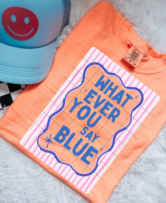 Whatever You Say Blue