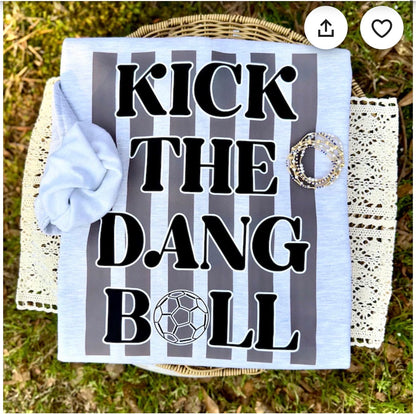 Kick The Dang Ball