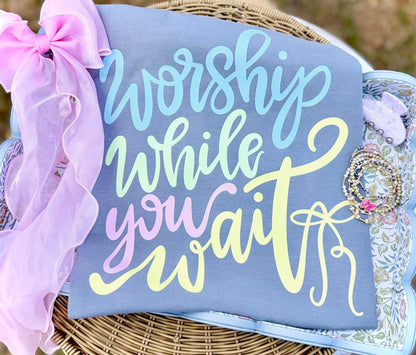 Worship While You Wait
