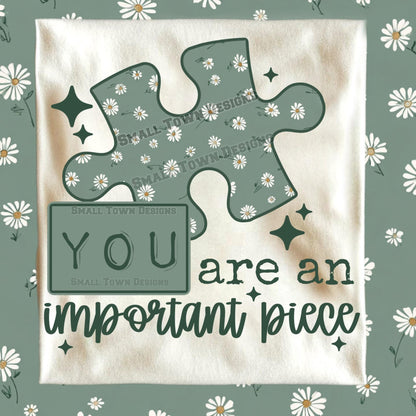 You Are An Important Piece (Flowers)