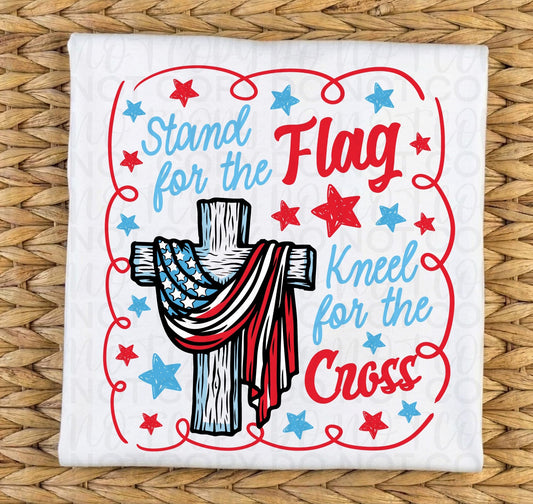 Stand for the Flag Kneel For The Cross