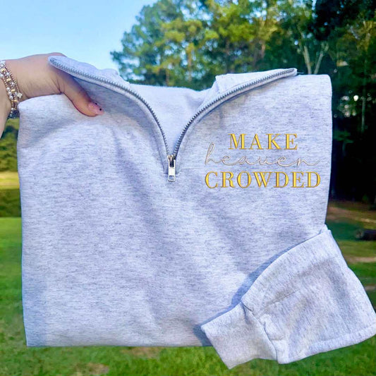 1/4 Zip Make Heaven Crowded