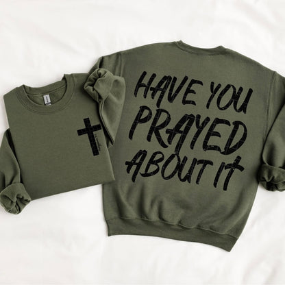 Have You Prayed About It