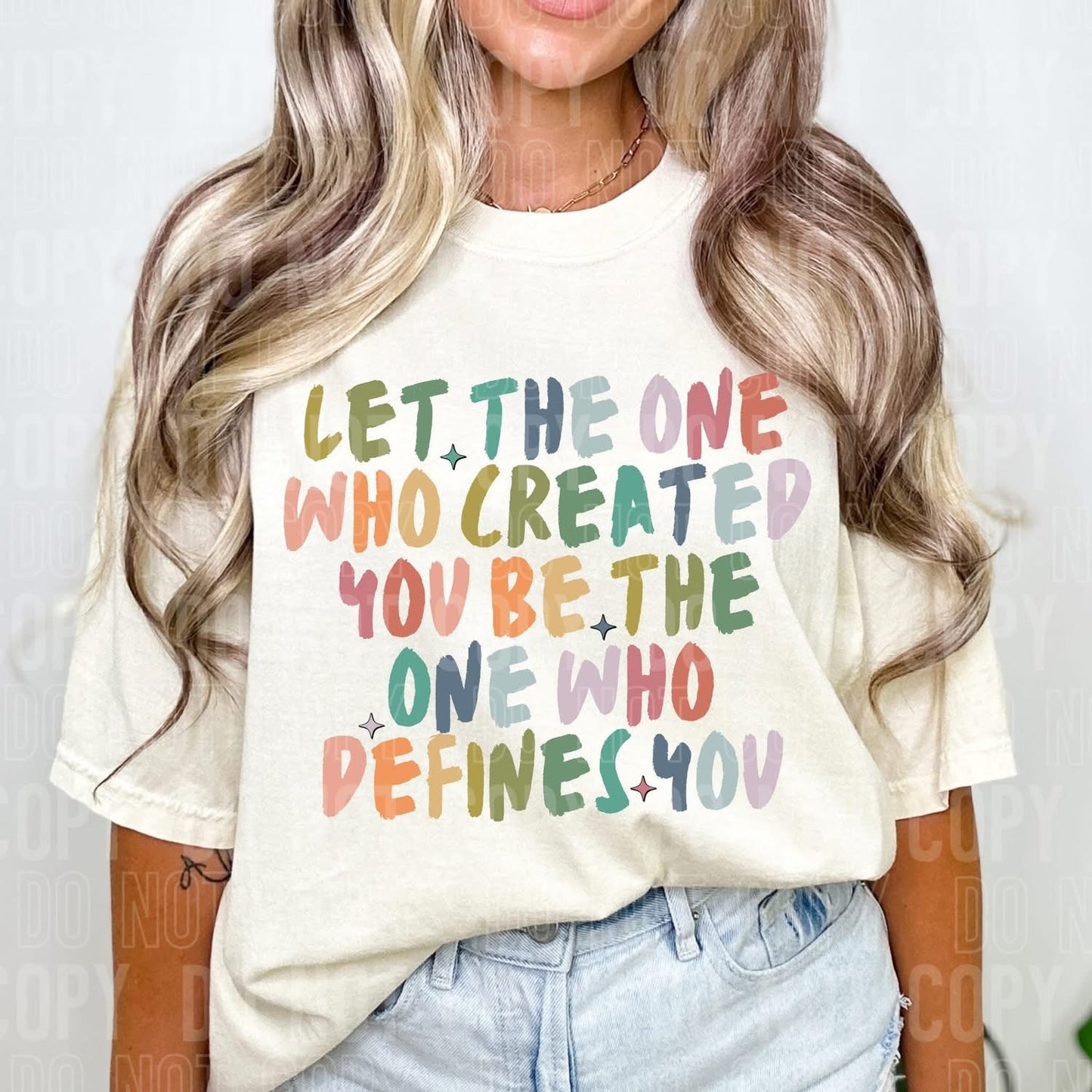 Let The One Who Created You Be The One Who Defines You