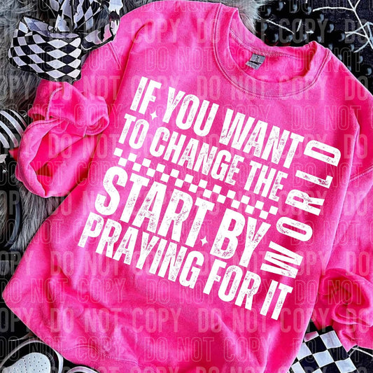 If You Want to Change the World Start Praying for It (DEC)