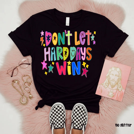 Don’t Let the Hard Days Win (No Glitter) (DEC)